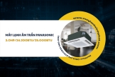 Lắp đặt trọn gói Điều hòa âm trần PANASONIC 3HP chính xác đến từng cm